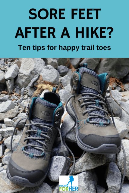 Sore feet after a hike? Use Hiking For Her's ten tips for avoiding, and dealing with, those throbbing toes. #hiking #hikingtips #backpacking #sorefeet #dayhiking #hiking #soretoes #hikingforher